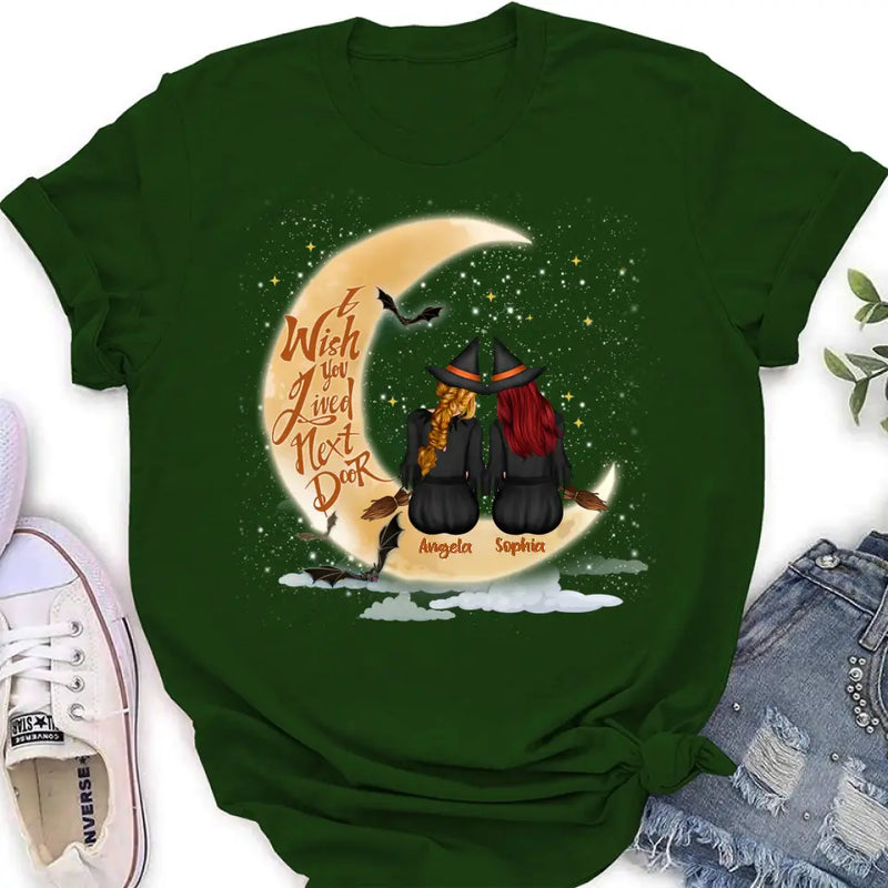 Personalized Witches Besties T-shirt/Long Sleeve/Sweatshirt/Hoodie - Gift Idea For Friends/Sisters/Besties - I Wish You Lived Next Door