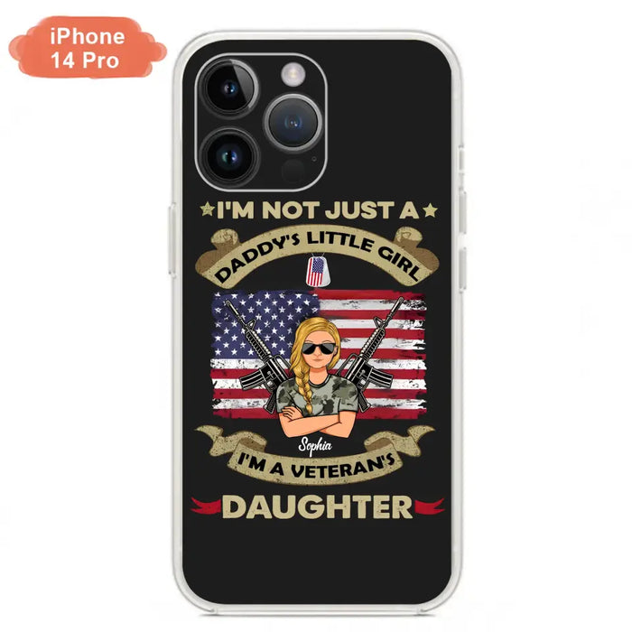 Custom Personalized Veteran's Daughter Phone Case - Gift Idea For Veteran/ Daughter - I'm Not Just A Daddy's Little Girl I'm A Veteran's Daughter - Case For iPhone/ Samsung