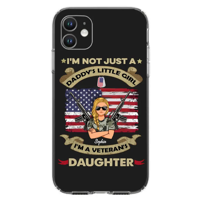 Custom Personalized Veteran's Daughter Phone Case - Gift Idea For Veteran/ Daughter - I'm Not Just A Daddy's Little Girl I'm A Veteran's Daughter - Case For iPhone/ Samsung