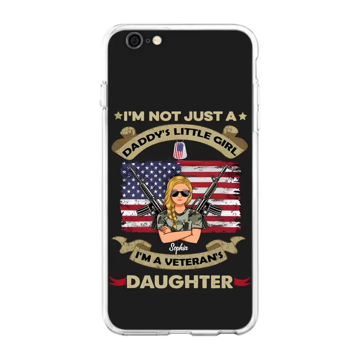 Custom Personalized Veteran's Daughter Phone Case - Gift Idea For Veteran/ Daughter - I'm Not Just A Daddy's Little Girl I'm A Veteran's Daughter - Case For iPhone/ Samsung