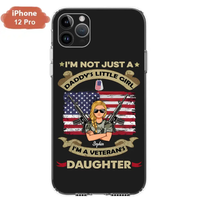 Custom Personalized Veteran's Daughter Phone Case - Gift Idea For Veteran/ Daughter - I'm Not Just A Daddy's Little Girl I'm A Veteran's Daughter - Case For iPhone/ Samsung