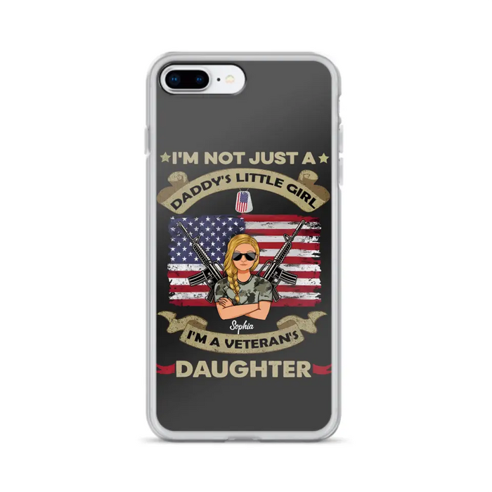 Custom Personalized Veteran's Daughter Phone Case - Gift Idea For Veteran/ Daughter - I'm Not Just A Daddy's Little Girl I'm A Veteran's Daughter - Case For iPhone/ Samsung