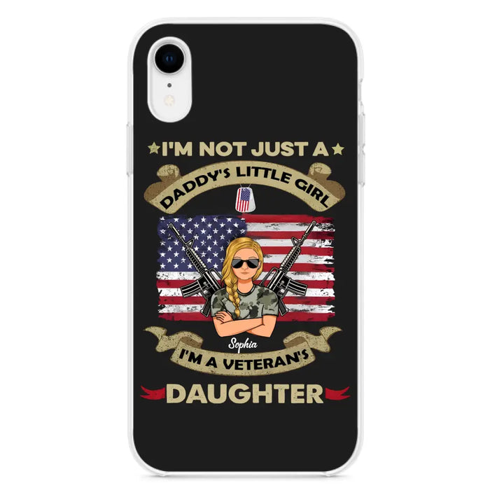 Custom Personalized Veteran's Daughter Phone Case - Gift Idea For Veteran/ Daughter - I'm Not Just A Daddy's Little Girl I'm A Veteran's Daughter - Case For iPhone/ Samsung