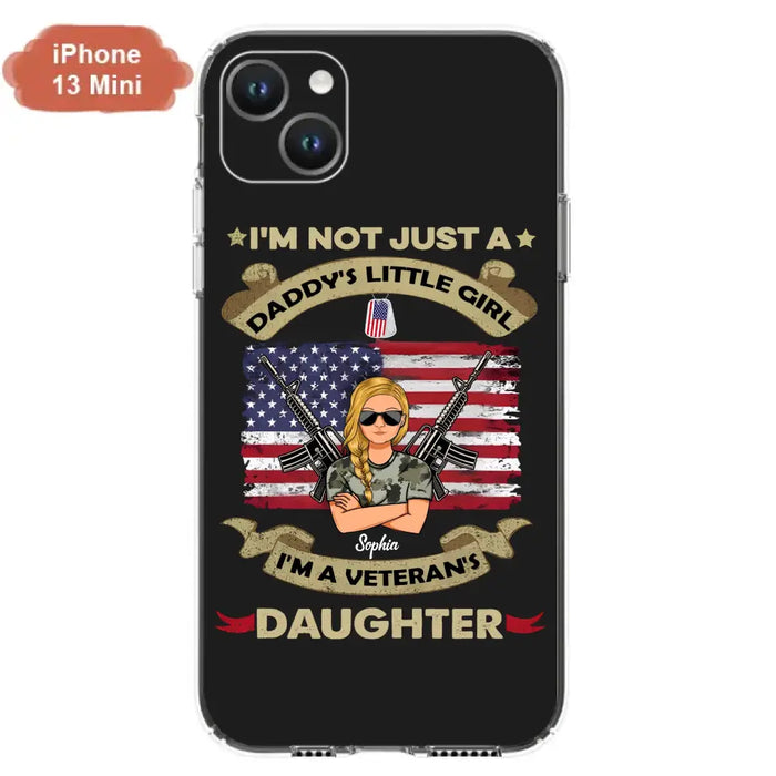 Custom Personalized Veteran's Daughter Phone Case - Gift Idea For Veteran/ Daughter - I'm Not Just A Daddy's Little Girl I'm A Veteran's Daughter - Case For iPhone/ Samsung