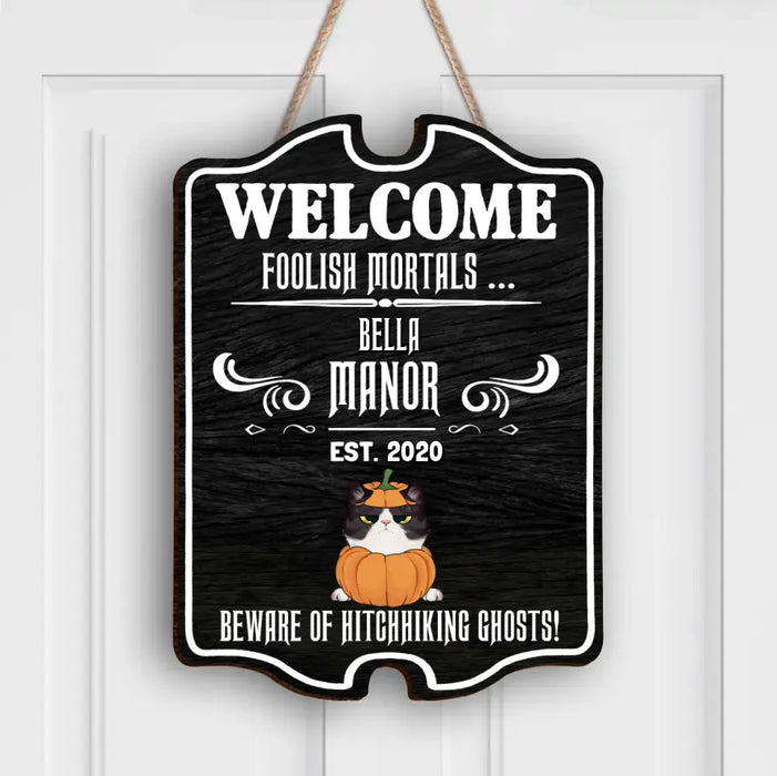 Custom Personalized Cat Wooden Sign - Upto 5 Cats - Gift Idea For Cat Lover/ Halloween - Welcome Foolish Mortals  Beware of Hitchhiking Ghosts