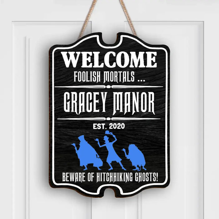 Custom Personalized Witch Wooden Sign -  Gift Idea For Halloween - Welcome Foolish Mortals  Beware of Hitchhiking Ghosts