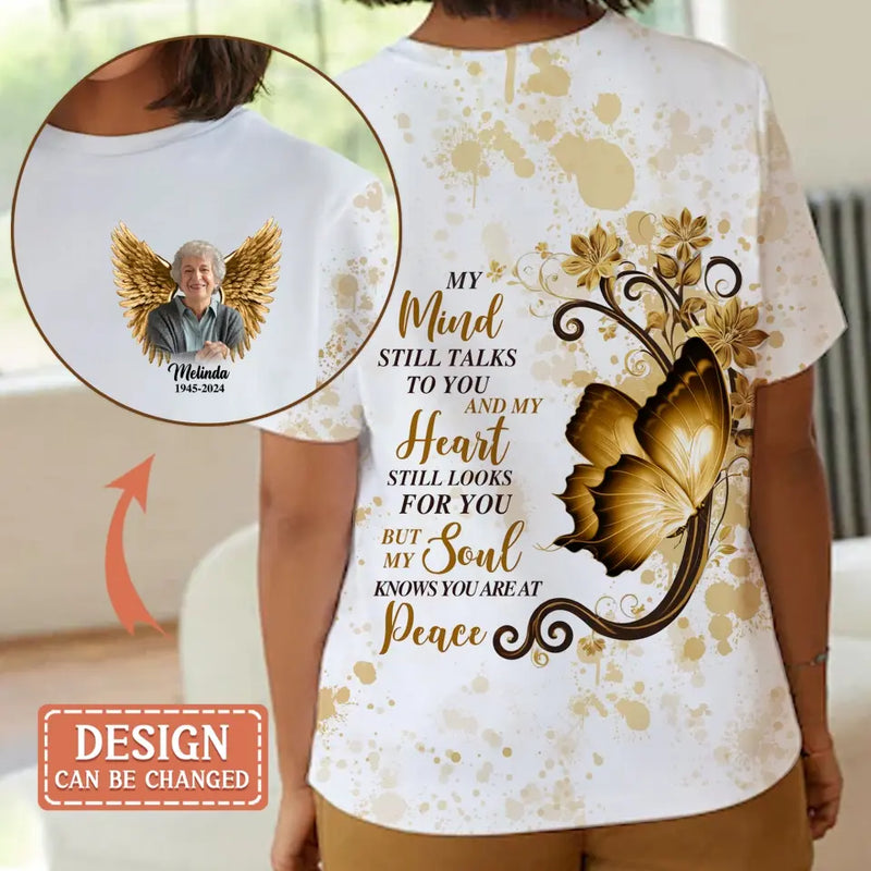 Personalized Memorial AOP T-shirt - Upload Photo - Memorial Gift Idea For Family Member - My Mind Still Talks To You And My Heart Still Looks For You