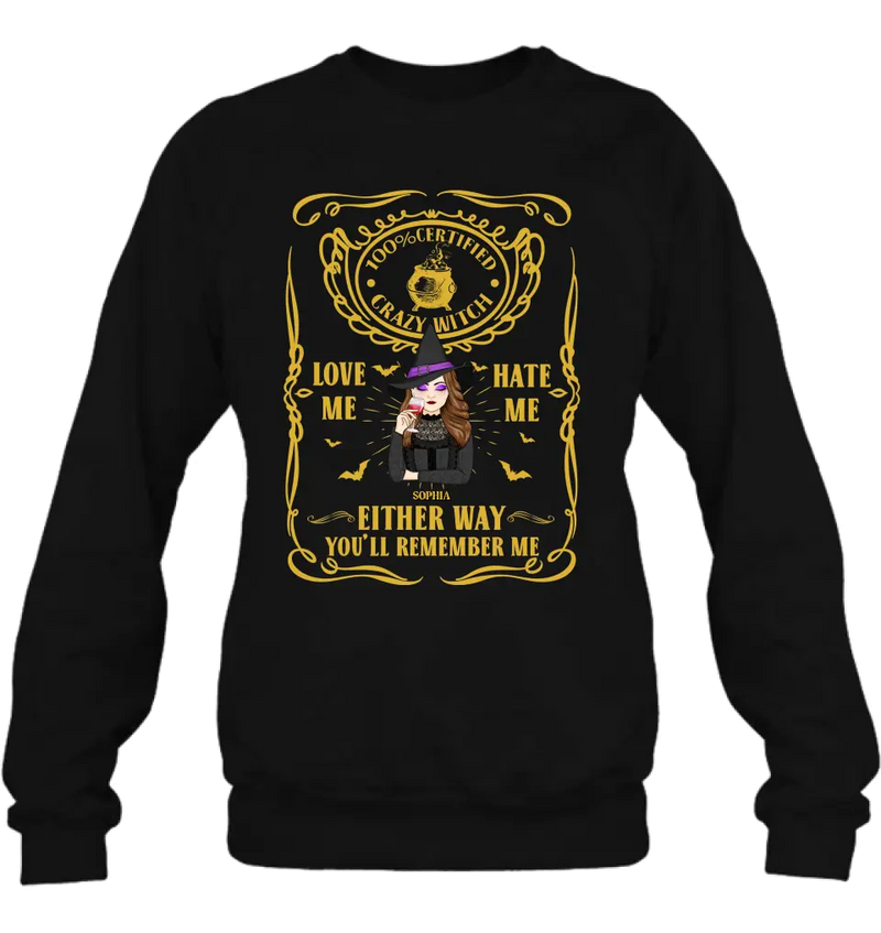 Personalized Crazy Witch T-shirt/Long Sleeve/Sweatshirt/Hoodie - Gift Idea For Friend - Love Me Hate Me Either Way You'll Remember Me