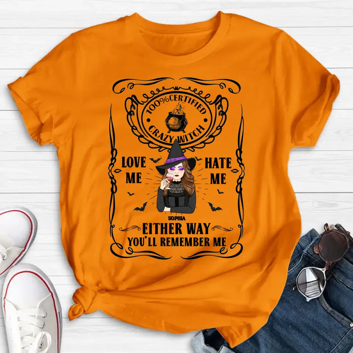 Personalized Crazy Witch T-shirt/Long Sleeve/Sweatshirt/Hoodie - Gift Idea For Friend - Love Me Hate Me Either Way You'll Remember Me