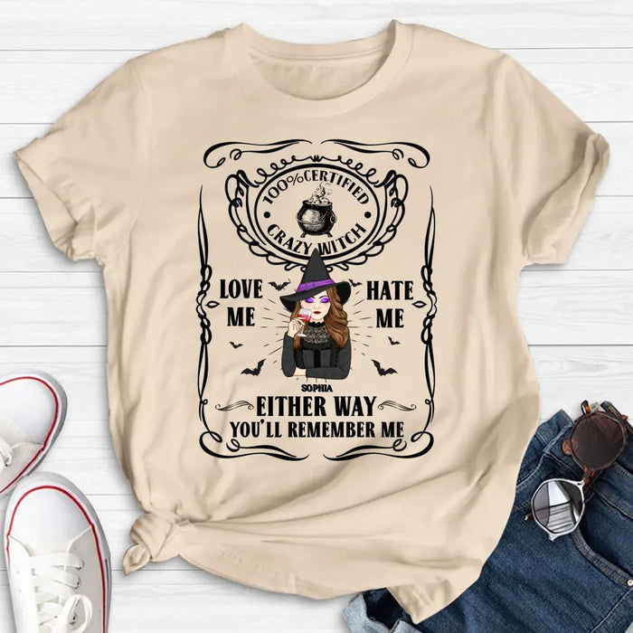 Personalized Crazy Witch T-shirt/Long Sleeve/Sweatshirt/Hoodie - Gift Idea For Friend - Love Me Hate Me Either Way You'll Remember Me