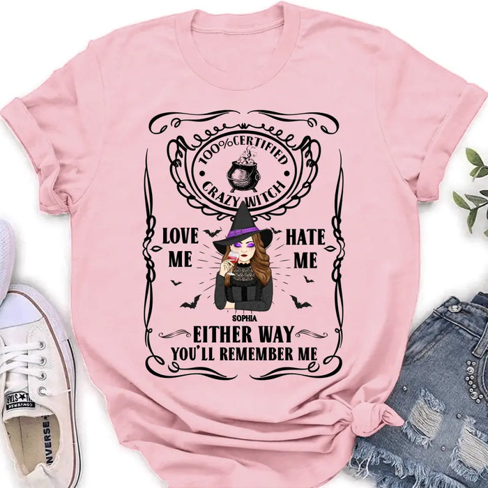 Personalized Crazy Witch T-shirt/Long Sleeve/Sweatshirt/Hoodie - Gift Idea For Friend - Love Me Hate Me Either Way You'll Remember Me