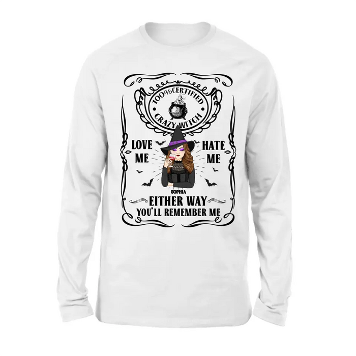 Personalized Crazy Witch T-shirt/Long Sleeve/Sweatshirt/Hoodie - Gift Idea For Friend - Love Me Hate Me Either Way You'll Remember Me