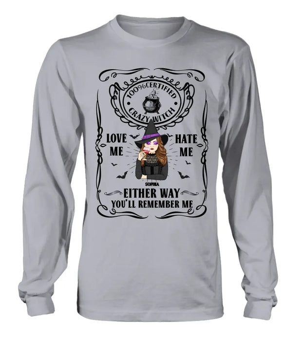 Personalized Crazy Witch T-shirt/Long Sleeve/Sweatshirt/Hoodie - Gift Idea For Friend - Love Me Hate Me Either Way You'll Remember Me