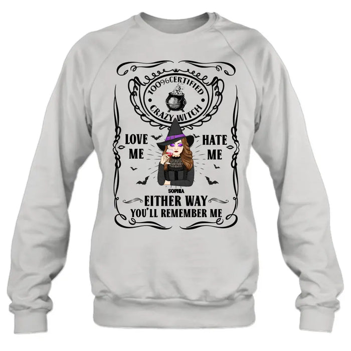 Personalized Crazy Witch T-shirt/Long Sleeve/Sweatshirt/Hoodie - Gift Idea For Friend - Love Me Hate Me Either Way You'll Remember Me