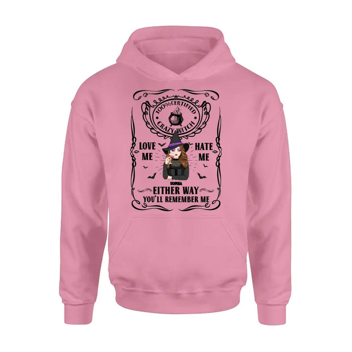 Personalized Crazy Witch T-shirt/Long Sleeve/Sweatshirt/Hoodie - Gift Idea For Friend - Love Me Hate Me Either Way You'll Remember Me