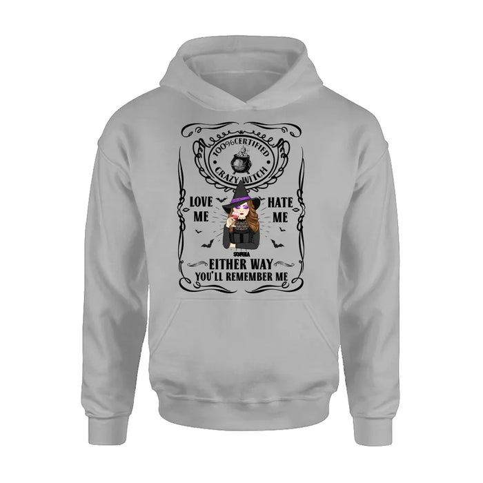 Personalized Crazy Witch T-shirt/Long Sleeve/Sweatshirt/Hoodie - Gift Idea For Friend - Love Me Hate Me Either Way You'll Remember Me