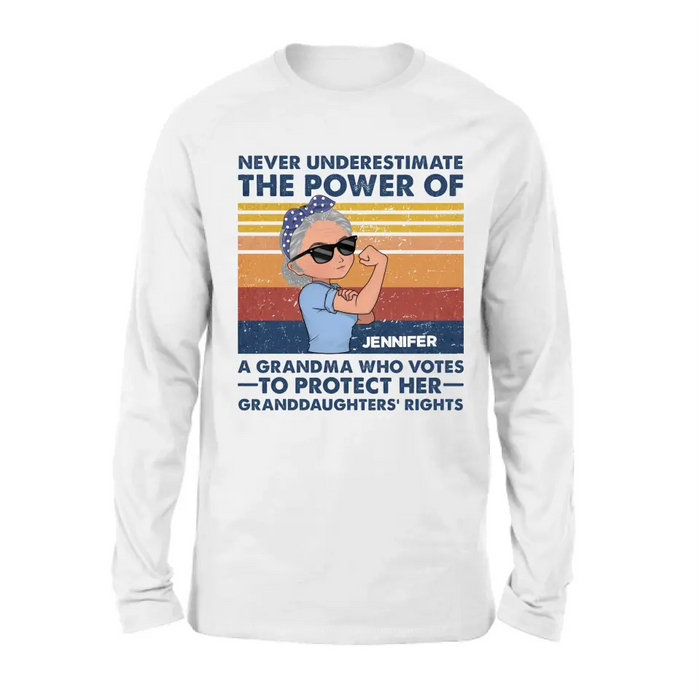 Personalized Grandma Votes T-shirt/Long Sleeve/Sweatshirt/Hoodie - Gift Idea For Grandma - Never Underestimate The Power Of A Grandma Who Votes To Protect Her Granddaughters' Rights