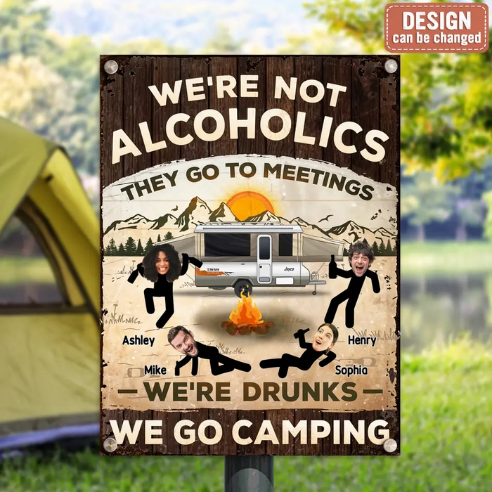 Custom Personalized Camping Friends Metal Sign - Upload Photo - Gift Idea For Friends/ Family/ Camping Lover - We're Not Alcoholics They Go To Meetings We're Drunks We Go Camping