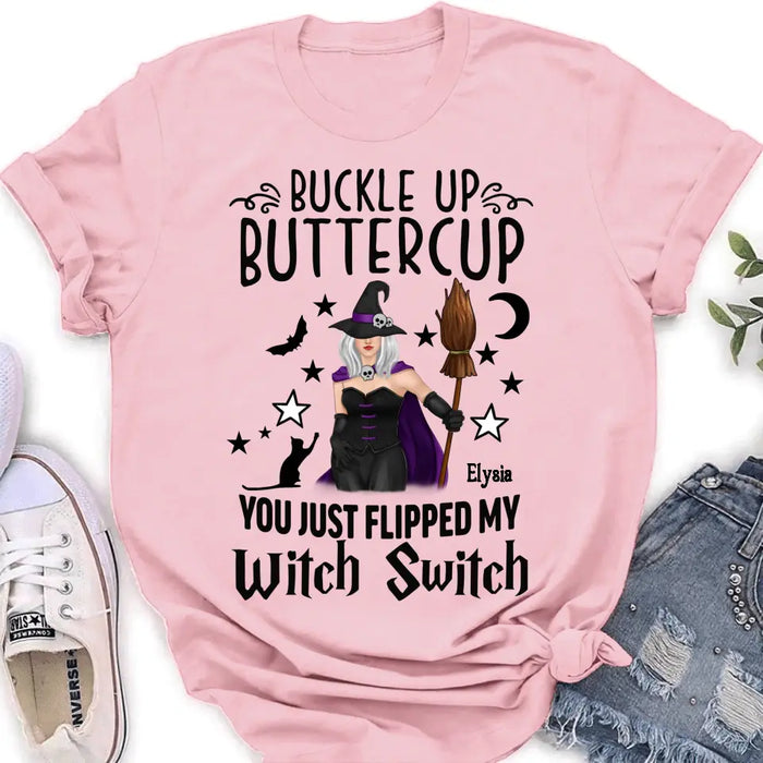 Custom Personalized Witch T-shirt/ Long Sleeve/ Sweatshirt/ Hoodie - Gift Idea For Friend - Buckle Up Buttercup You Just Flipped My Witch Switch