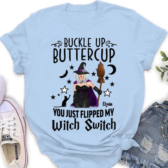 Custom Personalized Witch T-shirt/ Long Sleeve/ Sweatshirt/ Hoodie - Gift Idea For Friend - Buckle Up Buttercup You Just Flipped My Witch Switch