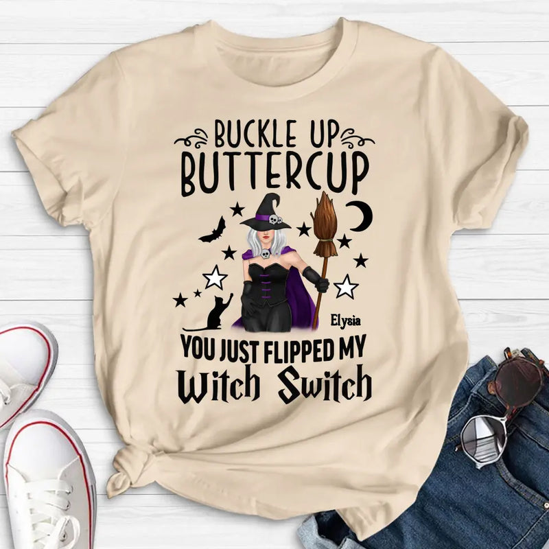 Personalized Witch T-shirt/Long Sleeve/Sweatshirt/Hoodie - Gift Idea For Friend - Buckle Up Buttercup You Just Flipped My Witch Switch