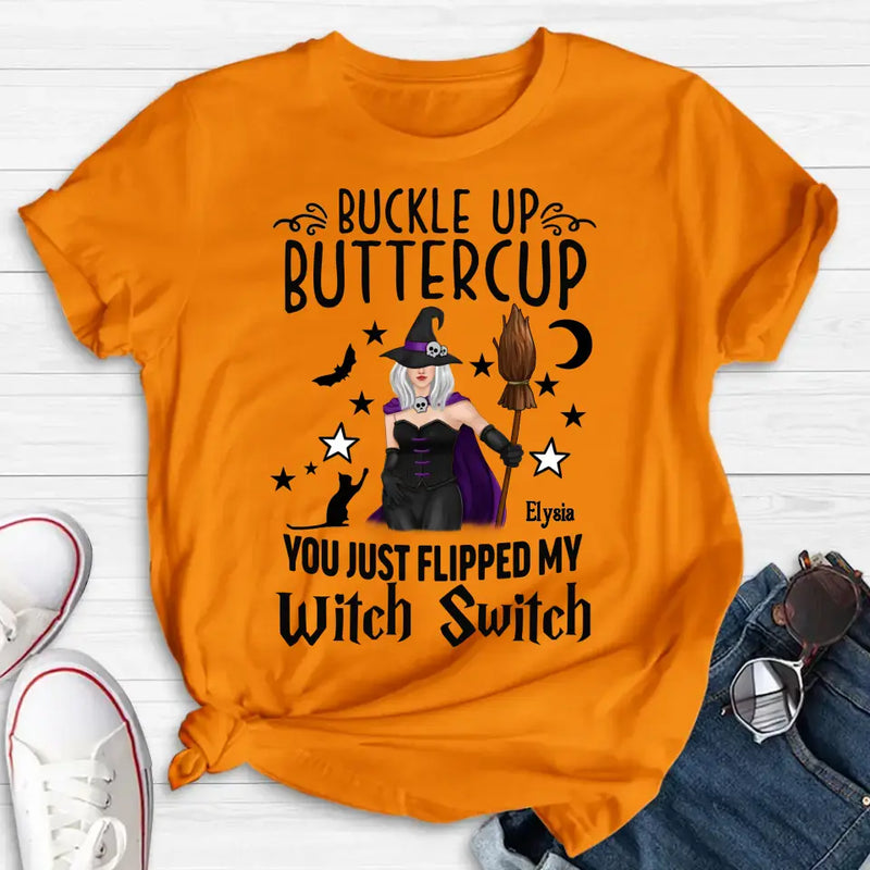 Personalized Witch T-shirt/Long Sleeve/Sweatshirt/Hoodie - Gift Idea For Friend - Buckle Up Buttercup You Just Flipped My Witch Switch