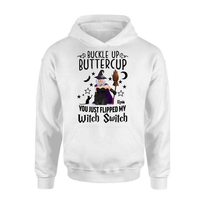 Custom Personalized Witch T-shirt/ Long Sleeve/ Sweatshirt/ Hoodie - Gift Idea For Friend - Buckle Up Buttercup You Just Flipped My Witch Switch