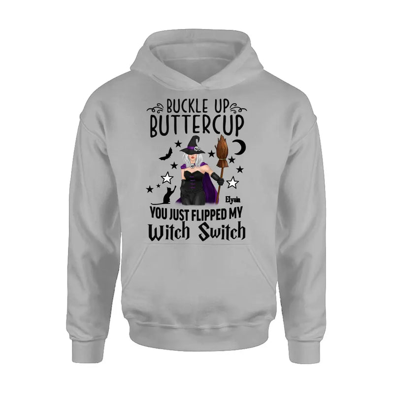 Personalized Witch T-shirt/Long Sleeve/Sweatshirt/Hoodie - Gift Idea For Friend - Buckle Up Buttercup You Just Flipped My Witch Switch