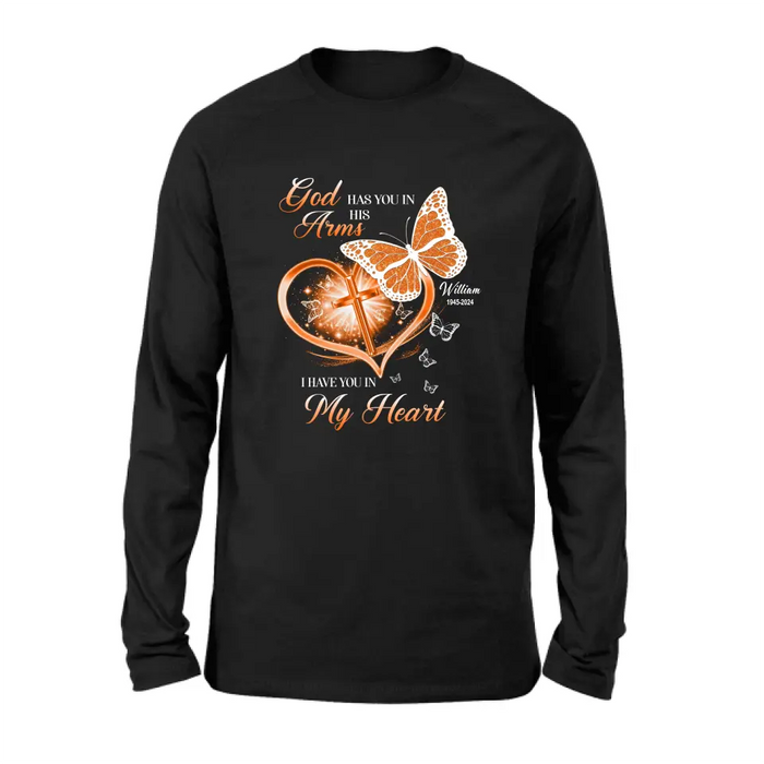 Personalized Memorial T-shirt/Long Sleeve/Sweatshirt/Hoodie - Memorial Gift Idea For Family Member - God Has You In His Arms I Have You in My Heart