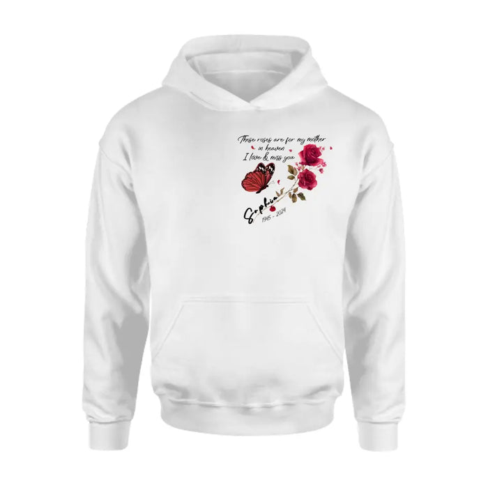 Personalized Memorial Roses Shirt/Hoodie - Gift Idea For Loss Of Family Member - These Roses Are For My Mother In Heaven