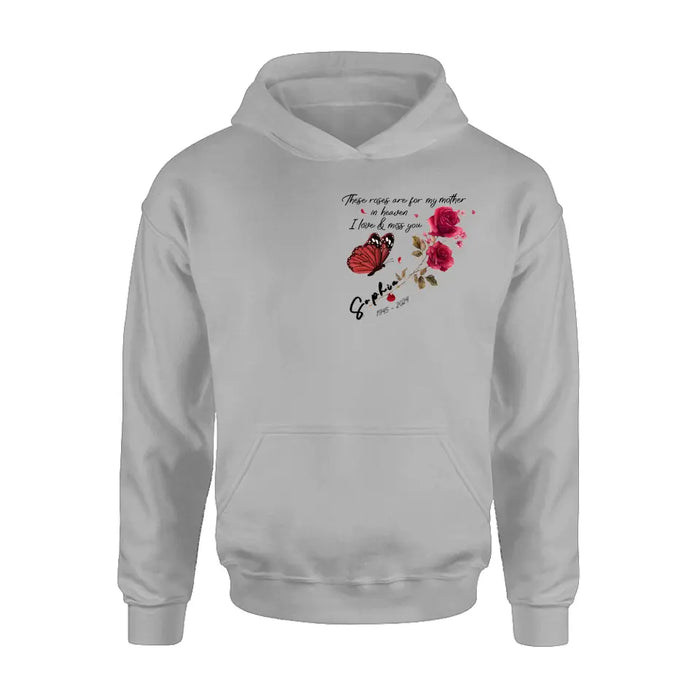 Personalized Memorial Roses Shirt/Hoodie - Gift Idea For Loss Of Family Member - These Roses Are For My Mother In Heaven