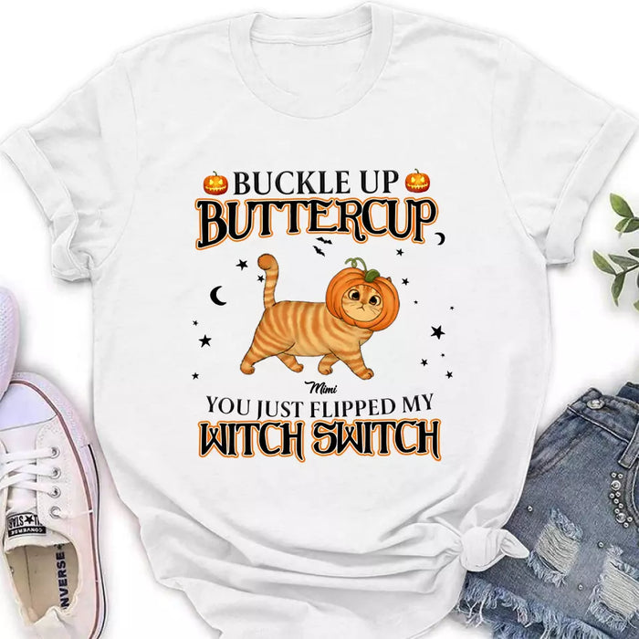 Custom Personalized Cat T-shirt/ Long Sleeve/ Sweatshirt/ Hoodie - Halloween Gift Idea For Cat Lover - Buckle Up Buttercup You Just Flipped My Witch Switch