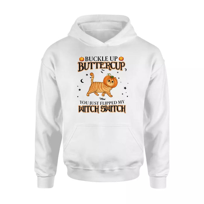 Custom Personalized Cat T-shirt/ Long Sleeve/ Sweatshirt/ Hoodie - Halloween Gift Idea For Cat Lover - Buckle Up Buttercup You Just Flipped My Witch Switch