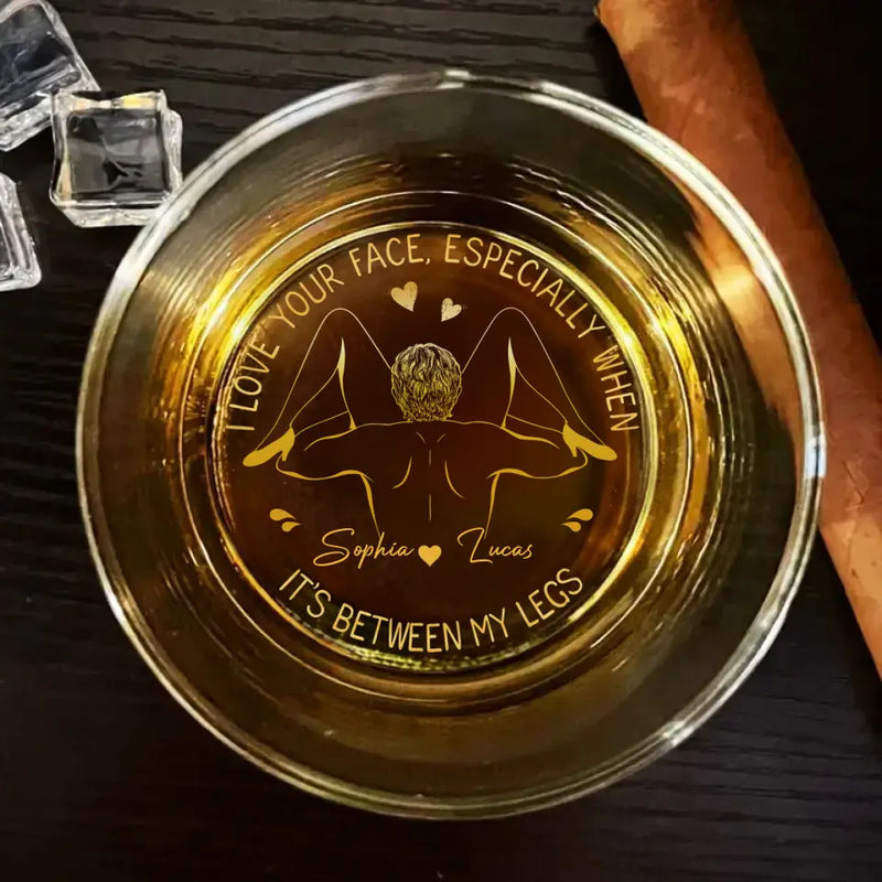 Personalized Couple Engraved Whiskey Glass - Gift Idea For Couple/Husband Wife/Anniversary - I Love Your Face Especially When It's Between My Legs
