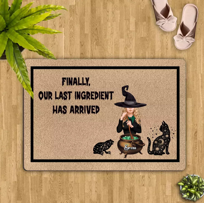 Personalized Witch Doormat - Halloween Gift Idea - Finally, Our Last Ingredient Has Arrived