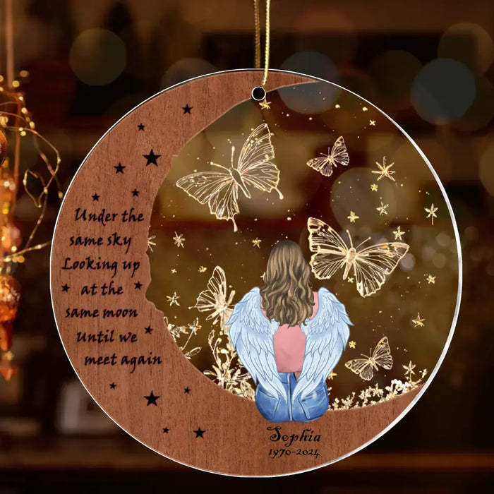 Custom Personalized Memorial Acrylic Ornament - Memorial Gift Idea For Christmas - Under The Same Sky Looking Up At The Same Moon Until We Meet Again