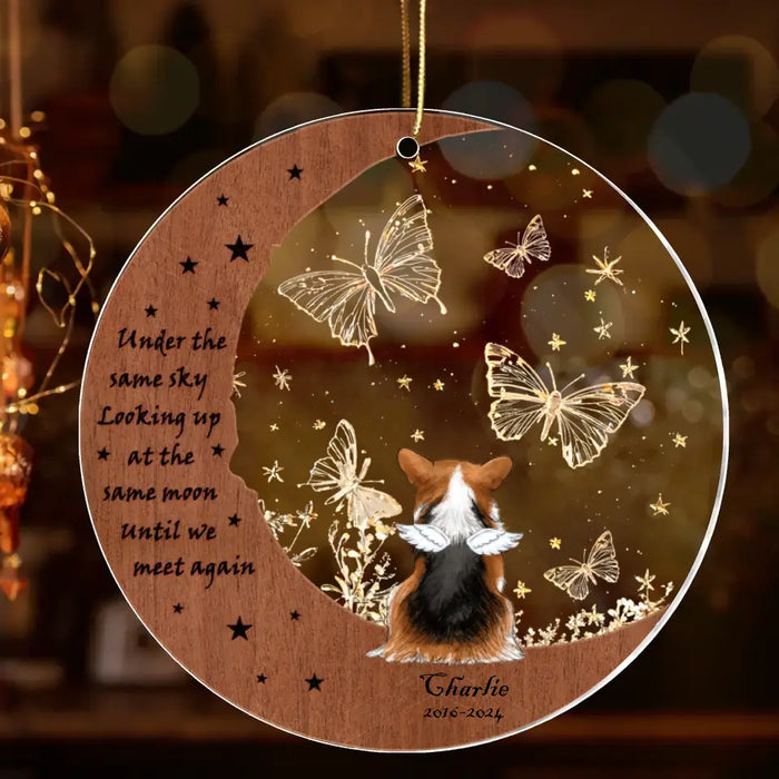 Custom Personalized Memorial Acrylic Ornament - Memorial Gift Idea For Christmas/ Dog Lover - Under The Same Sky Looking Up At The Same Moon Until We Meet Again