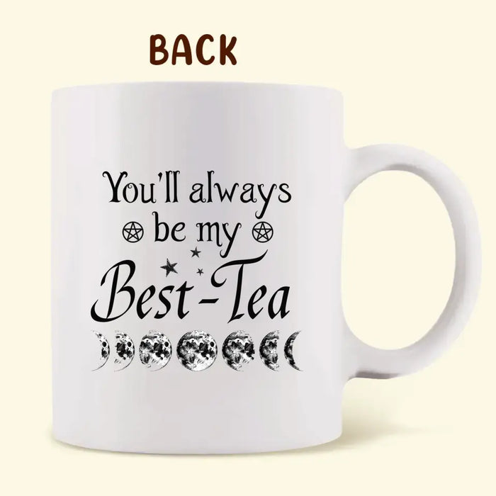 Custom Personalized Best-Tea Witch Coffee Mug - Gift Idea For Friends/ Sisters - You'll Always Be My Best-Tea