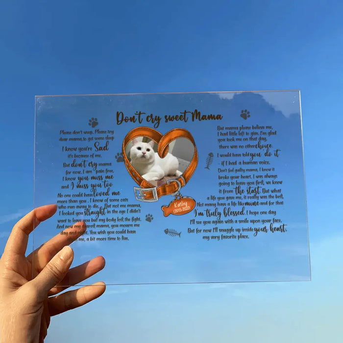 Custom Personalized Memorial Photo Cat Acrylic Plaque - Gift Idea For Pet Lover - Don't Cry Sweet Mama Please Don't Weep