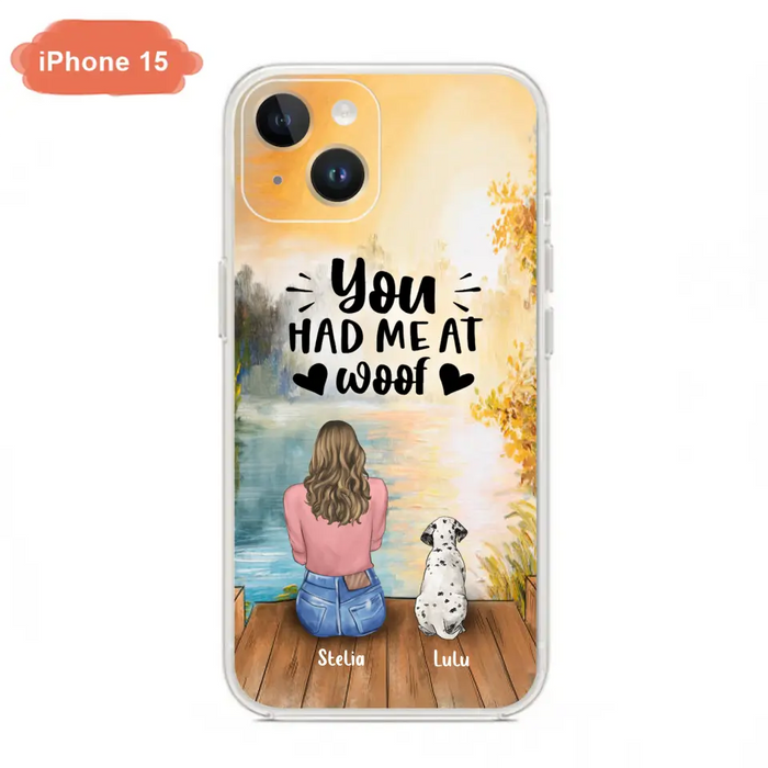 Custom Personalized Dog Mom Phone Case - Gifts For Dog Lovers With Upto 4 Dogs - You Had Me At Woof - Case For iPhone, Samsung