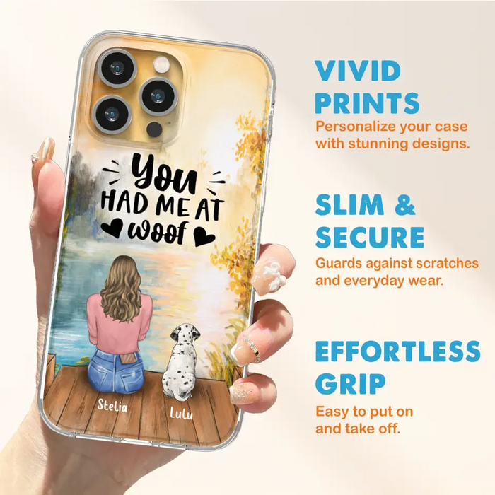 Custom Personalized Dog Mom Phone Case - Gifts For Dog Lovers With Upto 4 Dogs - You Had Me At Woof - Case For iPhone, Samsung