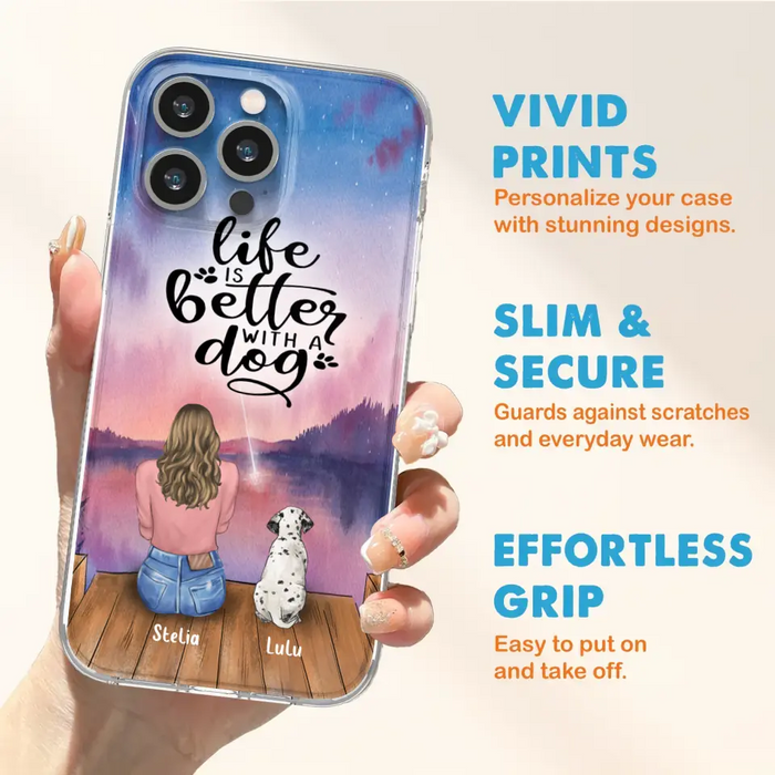 Custom Personalized Dog Mom Phone Case - Gifts For Dog Lovers With Upto 4 Dogs - Life Is Better With A Dog - Case For iPhone, Samsung And Xiaomi