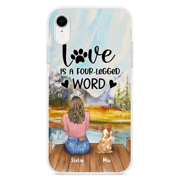 Custom Personalized Pet Mom/Pet Dad Phone Case - Gifts For Pet Lovers With Upto 4 Pets - Love Is A Four-Legged Word