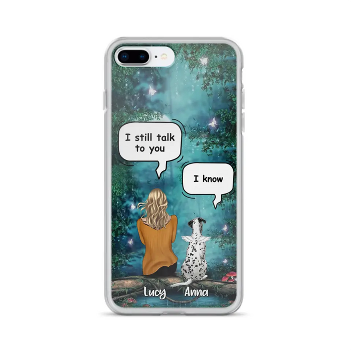 Custom Personalized Dog Memorial Phone Case - Upto 5 Pets - Best Gift For Dog Lover - I still talk to you - Case For iPhone And Samsung