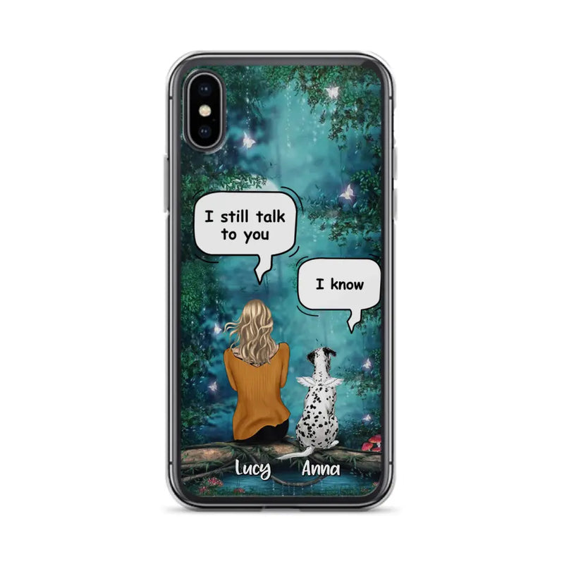 Custom Personalized Dog Memorial Phone Case - Upto 5 Pets - Best Gift For Dog Lover - I still talk to you - Case For iPhone And Samsung