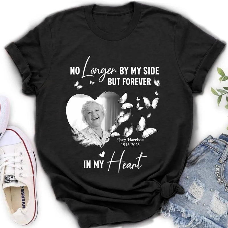 Personalized Memorial Photo Shirt/Hoodie - Memorial Gift Idea for Loss Mom/Dad - No Longer By My Side But Forever In My Heart