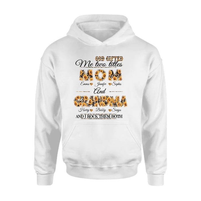 Personalized Mom And Grandma Shirt - Up to 12 People - Mother's Day Gift Idea for Mom/Grandma - God Gifted Me Two Titles Mom And Grandma