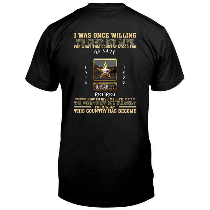 Custom Personalized Retired Veteran T-Shirt - Gift Idea For Veteran/ Father/ Grandpa - Now I'd Give My Life To Protect My Family