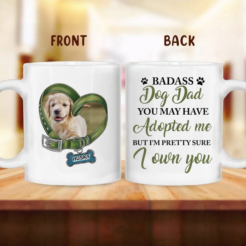 Personalized Dog Coffee Mug - Upload Photo - Gift Idea For Dog Lover - You May Have Adopted Me But I'm Pretty Sure I Own You