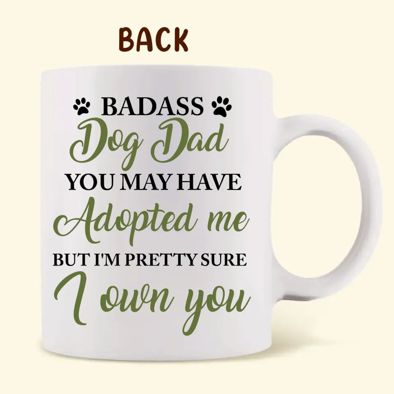 Personalized Dog Coffee Mug - Upload Photo - Gift Idea For Dog Lover - You May Have Adopted Me But I'm Pretty Sure I Own You